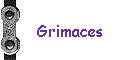 Grimaces
